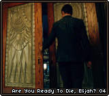 Are You Ready To Die, Elijah? 04