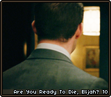 Are You Ready To Die, Elijah? 10
