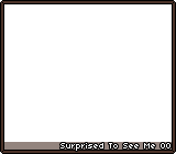 Surprised To See Me 00